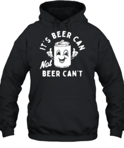 It's Beer Can T- Unisex Hoodie