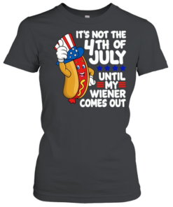 It's Not The 4th Of July  Classic Women's T-shirt