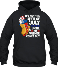 It's Not The 4th Of July  Unisex Hoodie