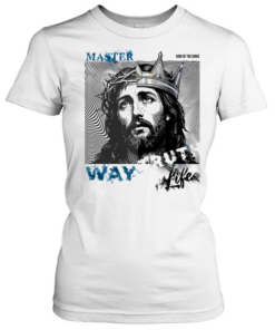 Jesus master king of the kings way life  Classic Women's T-shirt