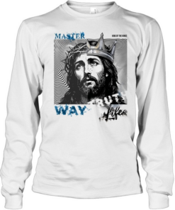 Jesus master king of the kings way life  Long Sleeved T-shirt