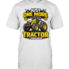 Just one more tractor I promise humor Tee Classic Men's T-shirt