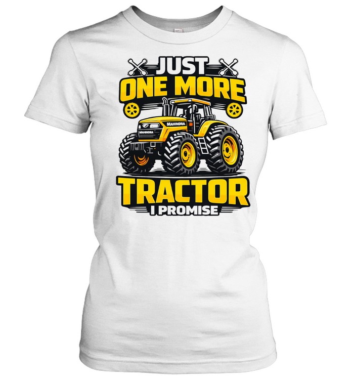 Just one more tractor I promise humor Tee Classic Women's T-shirt