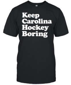 Keep Carolina hockey boring  Classic Men's T-shirt