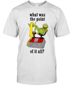 Kermit Frog what was the point of it all  Classic Men's T-shirt