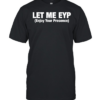 Let Me EYP enjoy your presence  Classic Men's T-shirt