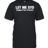 Let Me SYD support your dreams  Classic Men's T-shirt