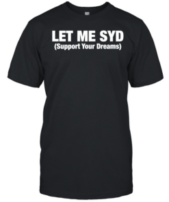 Let Me SYD support your dreams  Classic Men's T-shirt