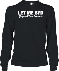 Let Me SYD support your dreams Long Sleeved T-shirt