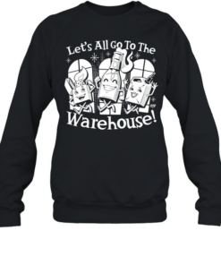 Let’s all go to the warehouse vintage cartoon  Unisex Sweatshirt