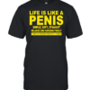 Life Is Like A Penis Simple Soft Straight  Classic Men's T-shirt