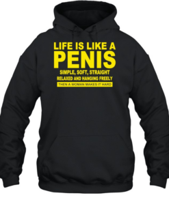 Life Is Like A Penis Simple Soft Straight  Unisex Hoodie