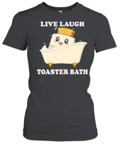 Live laugh toaster bath cartoon Classic Women's T-shirt