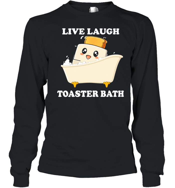 Live laugh toaster bath cartoon Long Sleeved T-shirt