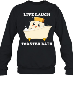 Live laugh toaster bath cartoon Unisex Sweatshirt