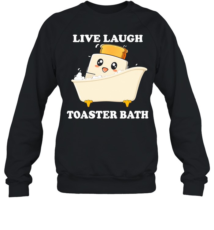 Live laugh toaster bath cartoon Unisex Sweatshirt