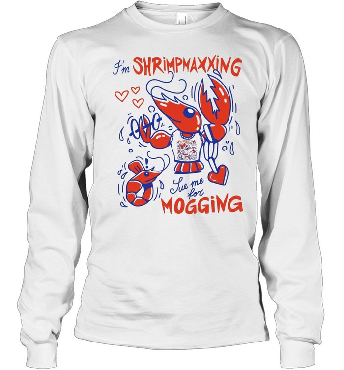 Lobster I’m shrimpmaxxing sue me for mogging Long Sleeved T-shirt