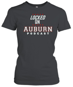 Locked on Auburn podcas  Classic Women's T-shirt