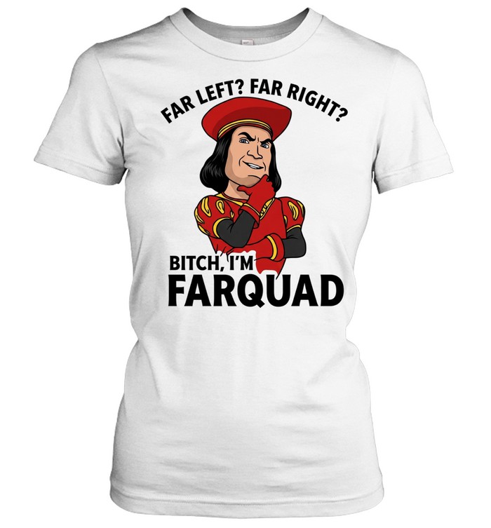 Lord Farquaad Shrek meme far left far right bitch I’m farquad Classic Women's T-shirt