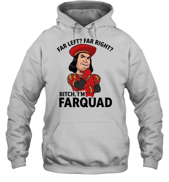 Lord Farquaad Shrek meme far left far right bitch I’m farquad Unisex Hoodie