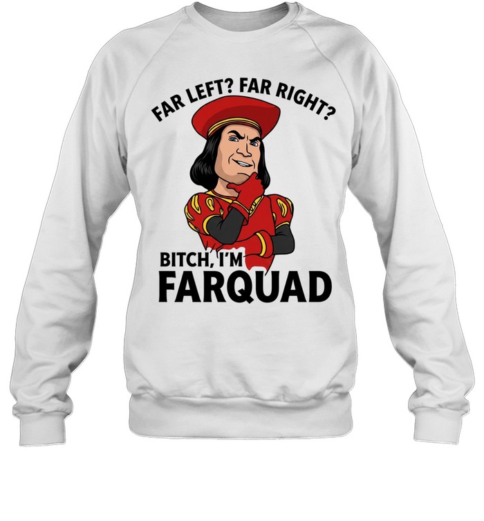 Lord Farquaad Shrek meme far left far right bitch I’m farquad Unisex Sweatshirt