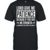 Lord Give Me Patience Because If You Give Me Strength Im Gonna Need Bail Money To Go With It Classic Men's T-shirt