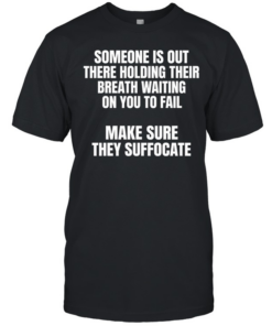 Make Sure They Suffocate Tee Classic Men's T-shirt