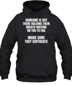 Make Sure They Suffocate Tee Unisex Hoodie