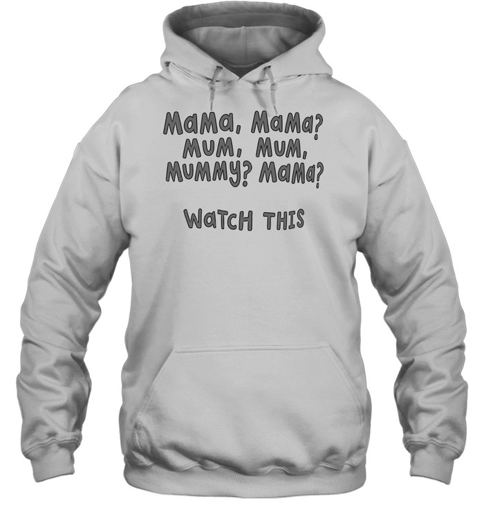 Mama Mama mum mum mummy mama watch this Unisex Hoodie