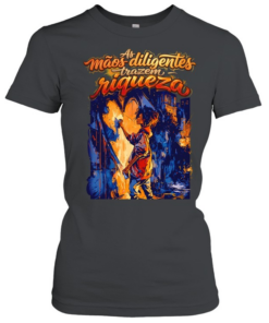 Maos as diligentes trazem riqueza  Classic Women's T-shirt