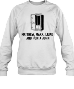 Matthew Mark Luke and Porta John Unisex Sweatshirt