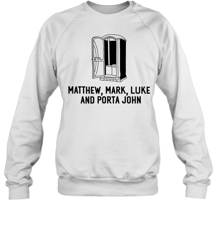 Matthew Mark Luke and Porta John Unisex Sweatshirt