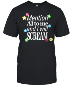 Mention ai to me and I will scream  Classic Men's T-shirt