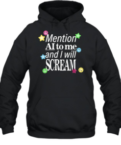 Mention ai to me and I will scream Unisex Hoodie