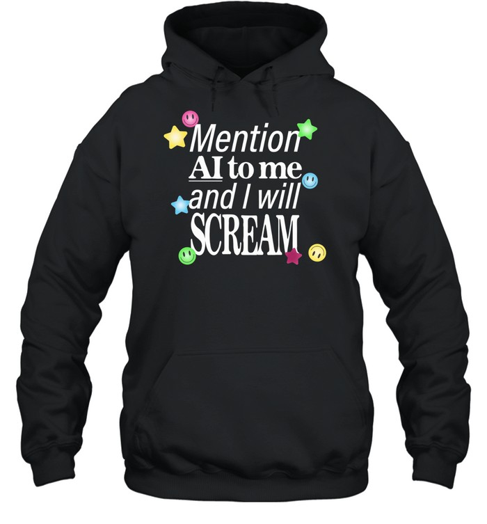 Mention ai to me and I will scream Unisex Hoodie