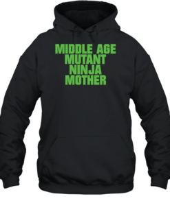 Middle Age Mutant Ninja Mother Unisex Hoodie