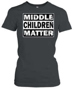Middle children matter Classic Women's T-shirt