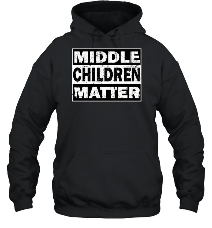 Middle children matter Unisex Hoodie