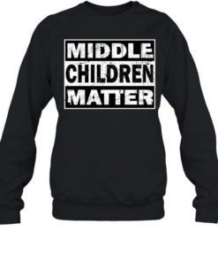Middle children matter Unisex Sweatshirt