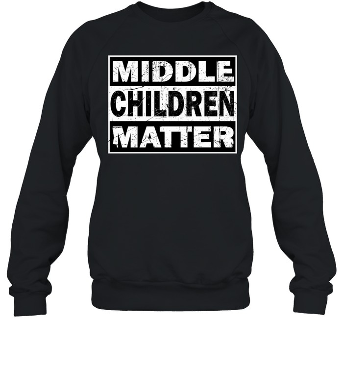 Middle children matter Unisex Sweatshirt