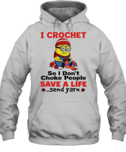 Minion I crochet so I don’t choke people save a life send yarn  Unisex Hoodie