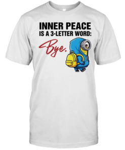 Minion inner peace is a 3-letter word bye  Classic Men's T-shirt