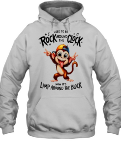 Monkey used to be rock around the clock now it’s limp around the block  Unisex Hoodie