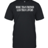 More than friends less than lovers  Classic Men's T-shirt