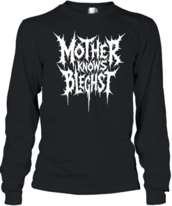 Mother knows bleghst T- Long Sleeved T-shirt