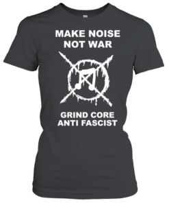Music make noise not war grind core anti fascist  Classic Women's T-shirt