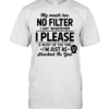My Mouth Has No Filter  - Funny Sarcastic Outspoken T- Classic Men's T-shirt