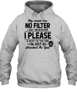 My Mouth Has No Filter  - Funny Sarcastic Outspoken T- Unisex Hoodie