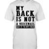 My back in not a voicemail say it to my face Classic Men's T-shirt
