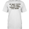 My best friend is the only correct choice I’ve made  Classic Men's T-shirt